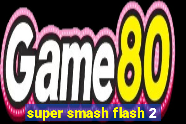 super smash flash 2